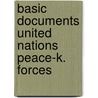 Basic documents united nations peace-k. forces door Onbekend