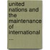 United Nations and the Maintenance of International ...