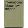 International labour law reports door Zvi H. Bar-Niv