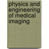 Physics and engineering of medical imaging door Onbekend