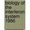 Biology of the interferon system 1986 door Onbekend