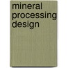 Mineral Processing Design by Yarar, B