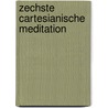 Zechste cartesianische meditation door Leon Fink