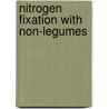 Nitrogen fixation with non-legumes by Unknown