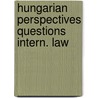 Hungarian perspectives questions intern. law door Onbekend