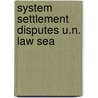 System settlement disputes u.n. law sea by Adede