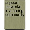 Support Networks in a Caring Community door Yoder, J.A.