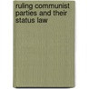 Ruling communist parties and their status law by Unknown