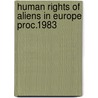 Human rights of aliens in europe proc.1983 door Onbekend