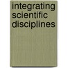 Integrating Scientific Disciplines door Bechtel, William