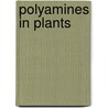Polyamines in Plants door Galston, Arthur W.