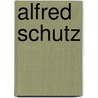 Alfred Schutz by Wolff, Kurt H.