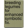 Breeding legumes for enhanced symbiotic fix. door Onbekend