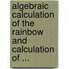 Algebraic Calculation of the Rainbow and Calculation of ... door de Spinoza, B.