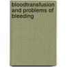 Bloodtransfusion and problems of bleeding by Unknown