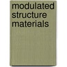 Modulated Structure Materials door Tsakalakos, T