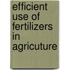 Efficient use of fertilizers in agricuture door Onbekend