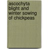 Ascochyta Blight and Winter Sowing of Chickpeas by Saxena