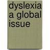 Dyslexia a global issue door Onbekend