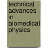 Technical advances in biomedical physics door Onbekend