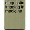 Diagnostic Imaging in Medicine door Reba, Richard C