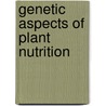 Genetic Aspects of Plant Nutrition door Saric, Mr