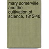 Mary Somerville and the Cultivation of Science, 1815-40 door Patterson, E.C.