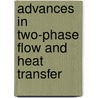 Advances in two-phase flow and heat transfer by Unknown