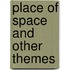 Place of space and other themes