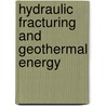 Hydraulic Fracturing and Geothermal Energy door Nemat-Nassar, S