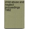 Child abuse and neglect proceedings 1982 door Onbekend