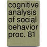 Cognitive analysis of social behavior proc. 81 by Unknown