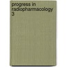 Progress in radiopharmacology 3 door Onbekend