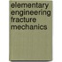 Elementary engineering fracture mechanics