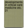 Developments in critical care medicine etc. 21 door Onbekend