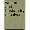 Welfare and Husbandry of Calves door Signoret, J.P.