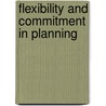 Flexibility and commitment in planning door Onbekend