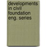 Developments in civil foundation eng. series door Onbekend