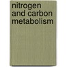 Nitrogen and Carbon Metabolism by Bewley, J. Derek