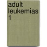 Adult leukemias 1 by Unknown