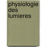 Physiologie Des Lumieres door Duchesneau, Fran ois
