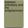 Between Orthodoxy and the Enlightenment door Heyd, Michael