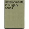 Developments in surgery series by Unknown