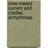 Slow Inward Current and Cardiac Arrhythmias by Zipes, Douglas P.