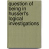 Question of Being in Husserl's Logical Investigations door Mensch, J.R.