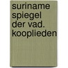 Suriname spiegel der vad. kooplieden door Lichtveld