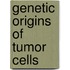 Genetic Origins of Tumor Cells