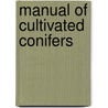 Manual of Cultivated Conifers door Den Ouden, P
