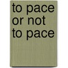 To pace or not to pace door Onbekend
