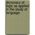 Dictionary of Logic as Applied in the Study of Language